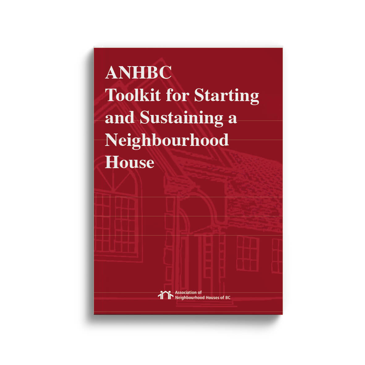 Toolkit for Starting and Sustaining a Neighbourhood House